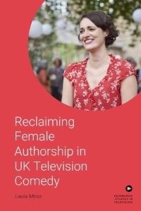 Book Cover for Reclaiming Female Authorship in UK Television Comedy by Laura Minor