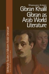 Book Cover for Gibran Khalil Gibran as Arab World Literature by Ghazouane Arslane