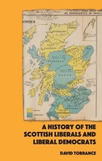 Book Cover for A History of the Scottish Liberals and Liberal Democrats by David Torrance