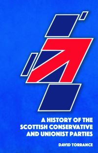 Book Cover for A History of the Scottish Conservative and Unionist Parties by David Torrance