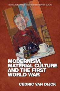 Book Cover for Modernism, Material Culture and the First World War by Cedric van Dijck