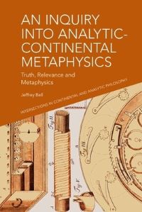 Book Cover for An Inquiry Into Analytic-Continental Metaphysics by Jeffrey Bell
