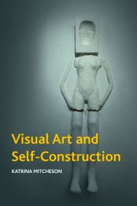 Book Cover for Visual Art and Self-Construction by Katrina Mitcheson