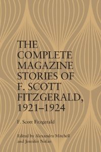 Book Cover for The Complete Magazine Stories of F. Scott Fitzgerald, 1921-1924 by F Scott Fitzgerald