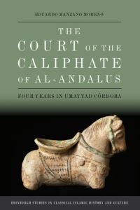 Book Cover for The Court of the Caliphate of Al-Andalus by Eduardo Manzano Moreno