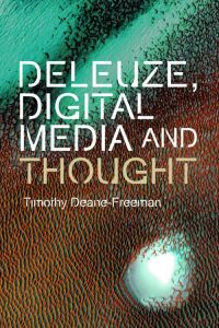 Book Cover for Deleuze, Digital Media and Thought by Timothy DeaneFreeman