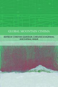 Book Cover for Global Mountain Cinema by Kamaal Haque, Christian Quendler, Caroline Schaumann