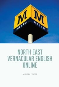 Book Cover for North East Vernacular English Online by Michael Pearce
