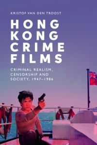 Book Cover for Hong Kong Crime Films by Kristof Van den Troost