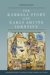 Book Cover for The Karbala Story and Early Shi'ite Identity by Torsten Hylén