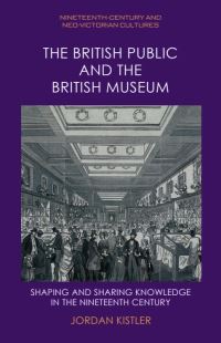 Book Cover for The British Public and the British Museum by Jordan Kistler