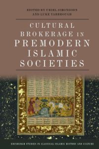 Book Cover for Cultural Brokerage in Premodern Islamic Societies by Uriel I Simonsohn, Luke B Yarbrough
