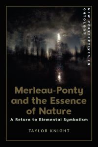 Book Cover for Merleau-Ponty and the Essence of Nature by Taylor Knight