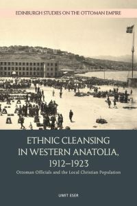 Book Cover for Ethnic Cleansing in Western Anatolia, 1912-1923 by Ümit Eser