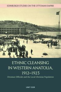 Book Cover for Ethnic Cleansing in Western Anatolia, 1912-1923 by Umit Eser