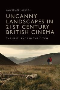 Book Cover for Uncanny Landscapes in 21st Century British Cinema by Lawrence Jackson