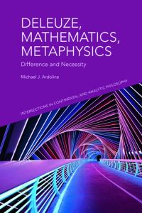 Book Cover for Deleuze, Mathematics, Metaphysics by Michael J Ardoline
