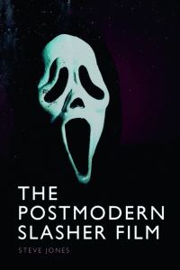Book Cover for The Postmodern Slasher Film by Steve Jones