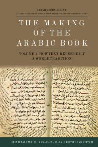 Book Cover for The Making of the Arabic Book, Volume 1 by Sarah Bowen Savant