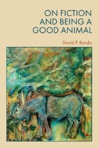 Book Cover for On Fiction and Being a Good Animal by David Rando