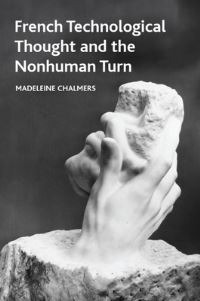 Book Cover for French Technological Thought and the Nonhuman Turn by Madeleine Chalmers