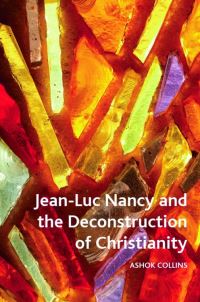 Book Cover for Jean-Luc Nancy and the Deconstruction of Christianity by Ashok Collins