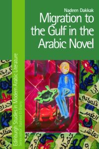 Book Cover for Migration to the Gulf in the Arabic Novel by Nadeen Dakkak