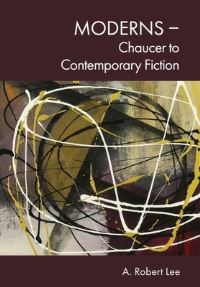 Book Cover for Moderns - Chaucer to Contemporary Fiction by A Robert Lee