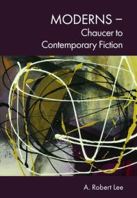 Book Cover for Moderns - Chaucer to Contemporary Fiction by A Robert Lee
