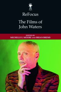 Book Cover for The Films of John Waters by Michelle E Moore, Brian R Brems