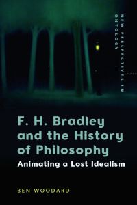 Book Cover for F.H. Bradley and the History of Philosophy by Ben Woodard
