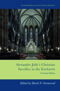 Book Cover for Alexander Jolly's Christian Sacrifice in the Eucharist by David Neal Greenwood