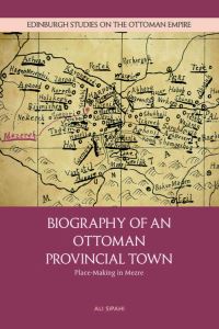 Book Cover for Biography of an Ottoman Provincial Town by Ali Sipahi