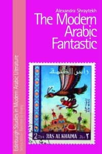 Book Cover for The Modern Arabic Fantastic by Alexandra Shraytekh