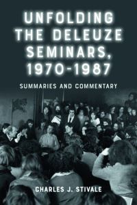 Book Cover for Unfolding the Deleuze Seminars, 1970-1987 by Charles J Stivale