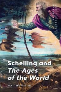 Book Cover for Schelling and The Ages of the World by Matthew Nini