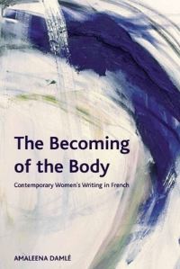 Book Cover for The Becoming of the Body by Amaleena Damlé