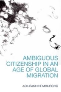 Book Cover for Ambiguous Citizenship in an Age of Global Migration by Aoileann Ní Mhurchú