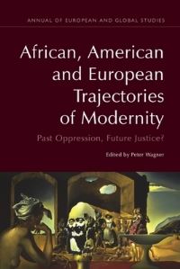 Book Cover for African, American and European Trajectories of Modernity by Peter Wagner