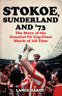 Book Cover for Stokoe, Sunderland and '73 by Lance Hardy