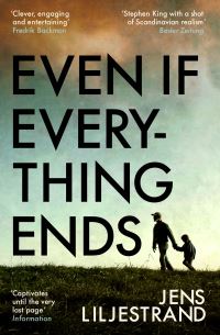 Book Cover for Even If Everything Ends by Jens Liljestrand