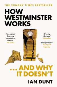 Book Cover for How Westminster Works...and Why It Doesn't by Ian Dunt