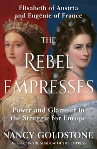 Book Cover for The Rebel Empresses by Nancy Goldstone