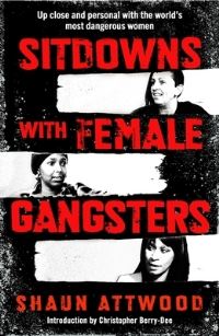 Book Cover for Sitdowns With Female Gangsters by Shaun Attwood