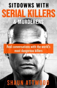 Book Cover for Sitdowns With Serial Killers & Murderers by Shaun Attwood