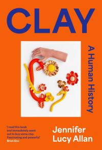 Book Cover for Clay by Jennifer Lucy Allan