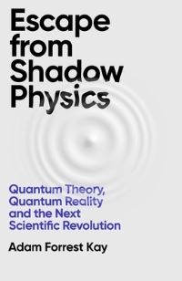 Book Cover for Escape from Shadow Physics by Adam Forrest Kay