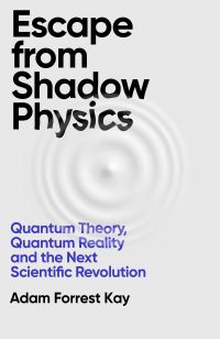 Book Cover for Escape from Shadow Physics by Adam Forrest Kay