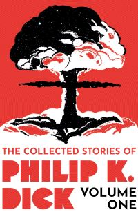 Book Cover for The Collected Stories of Philip K. Dick. Volume 1 by Philip K Dick