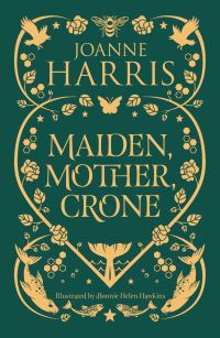 Book Cover for Maiden, Mother, Crone by Joanne Harris, Joanne Harris